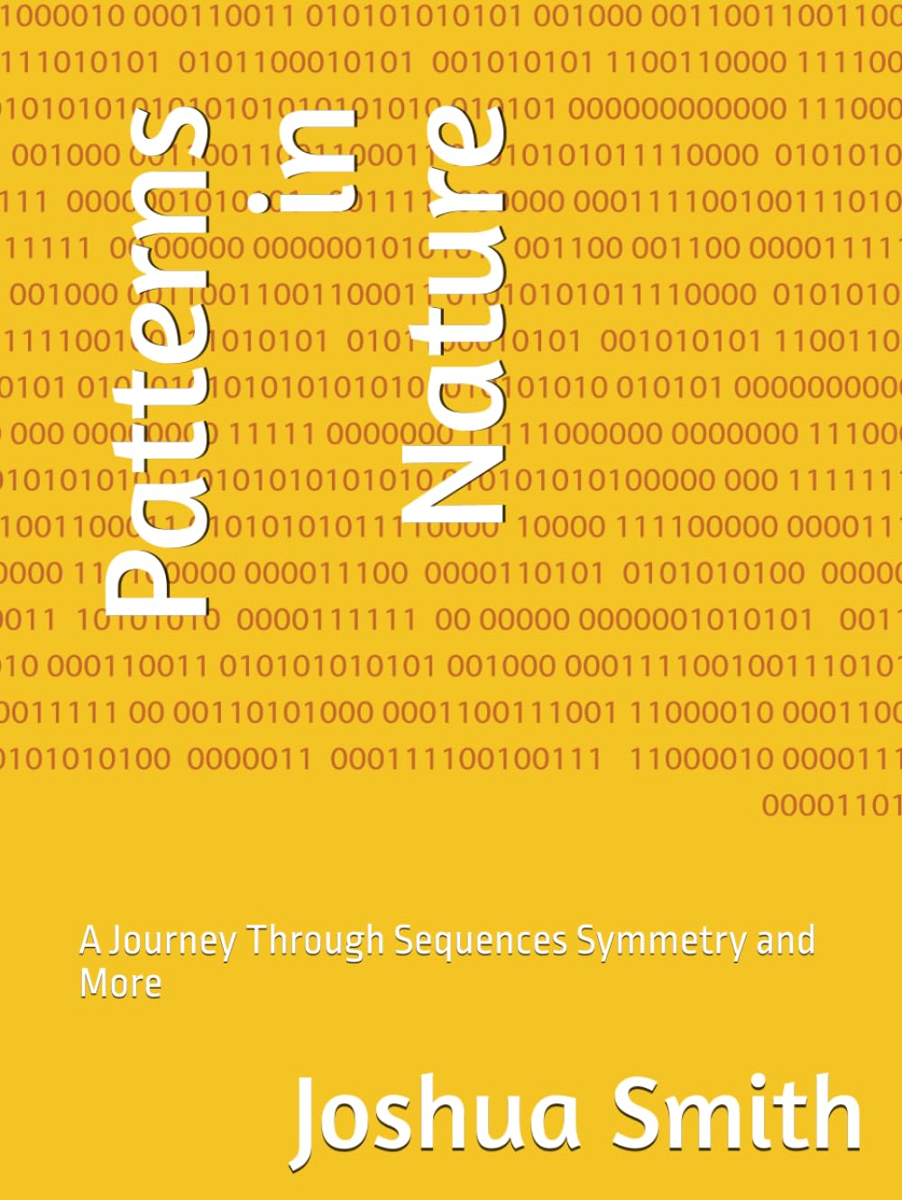 Patterns in Nature: A Journey Through Sequences Symmetry and More