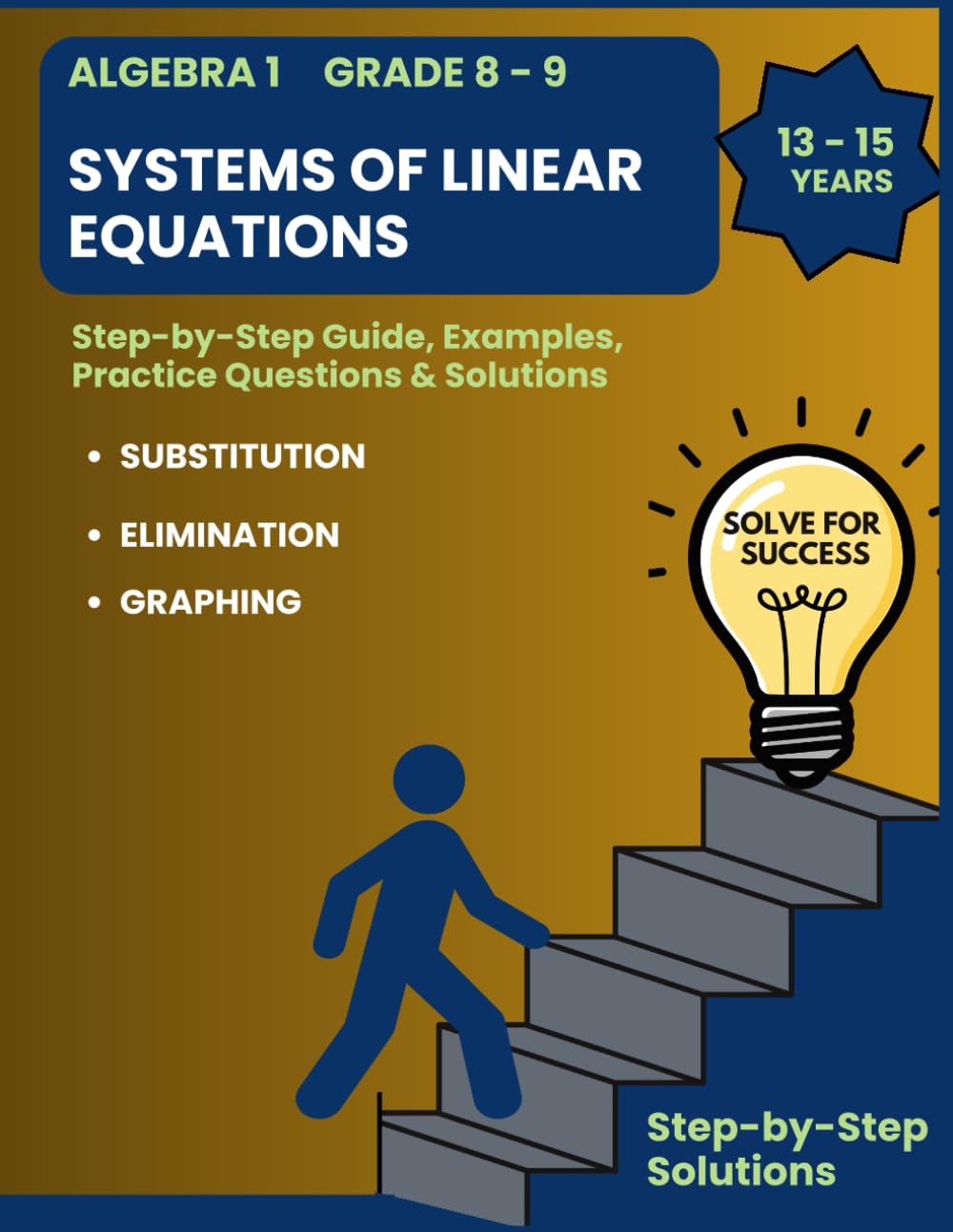 SYSTEMS OF LINEAR EQUATIONS: Mastery Workbook with Step-by-step Graphing, Substitution & Elimination: Includes Word Problems, Error Analysis, and Detailed Answer Keys