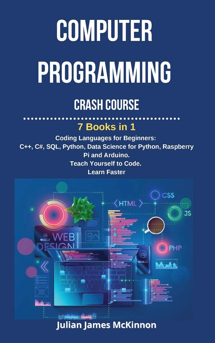 Computer Programming Crash Course: 7 Books in 1- Coding Languages for Beginners: C++, C#, SQL, Pytho