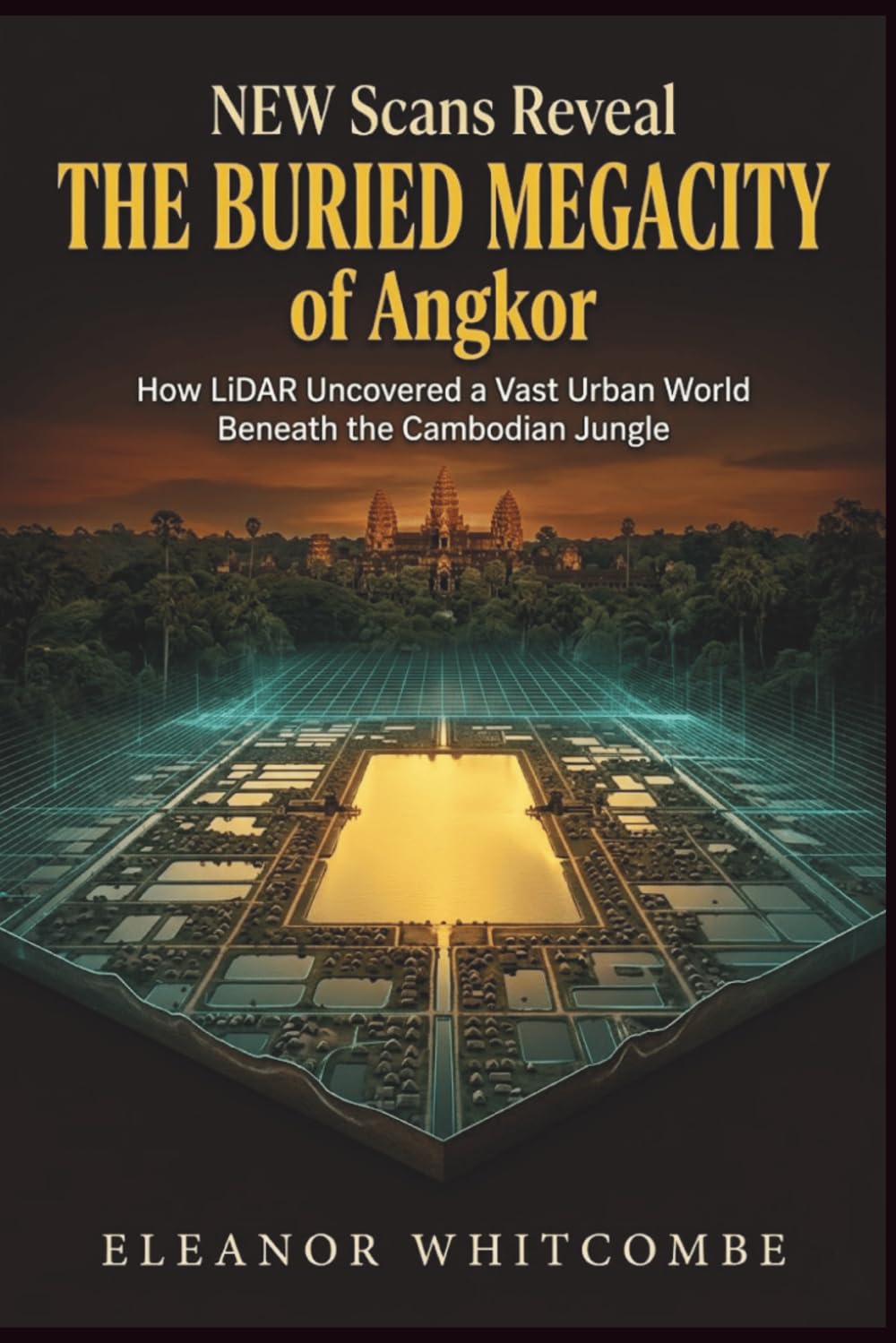 New Scans Reveal the Buried Megacity of Angkor: How LiDAR Uncovered a Vast Urban World Beneath the Cambodian Jungle (The Scan Files)
