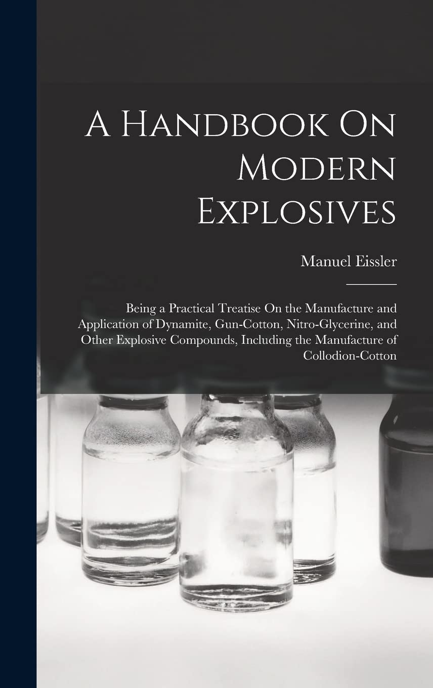 A Handbook On Modern Explosives Being A Practical Treatise On The