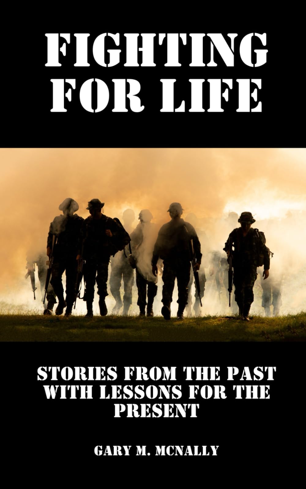 Fighting for Life: Stories from the Past with Lessons for the Present