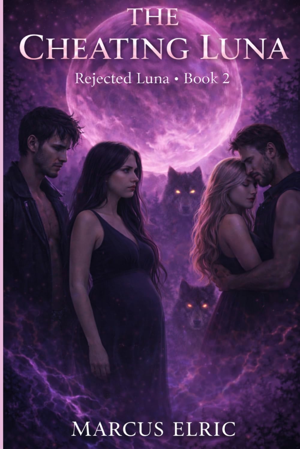 THE CHEATING LUNA: Betrayed by the Luna He Claimed (Rejected Luna — Book 2)