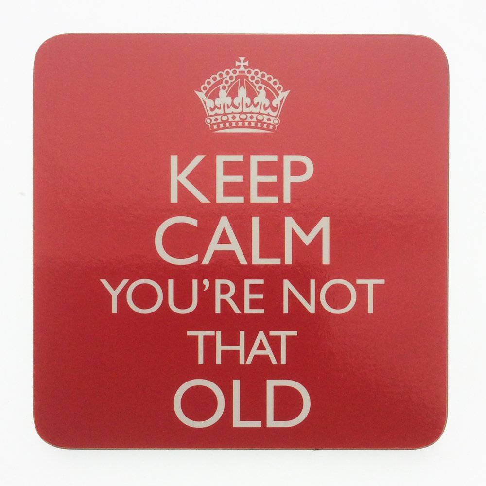 Leonardo Collection Mug Coaster - Keep Calm You're Not That Old