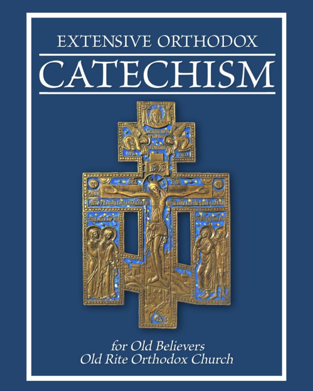 EXTENSIVE ORTHODOX CATECHISM: For Old Believers