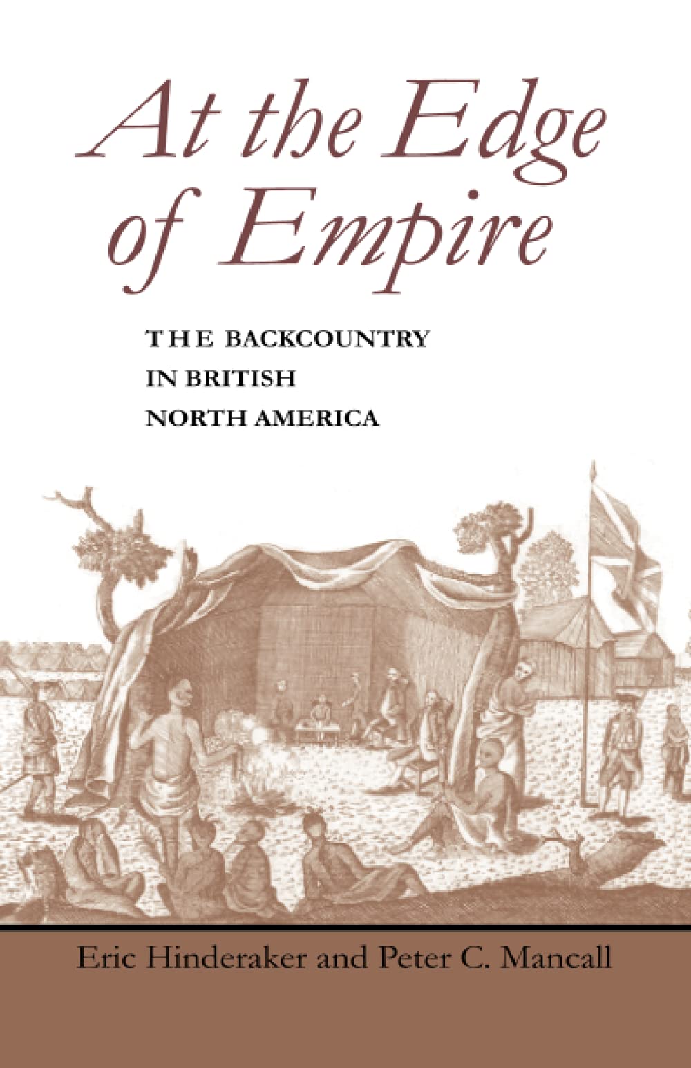 At the Edge of Empire: The Backcountry in British North America (Regional Perspectives on Early America)