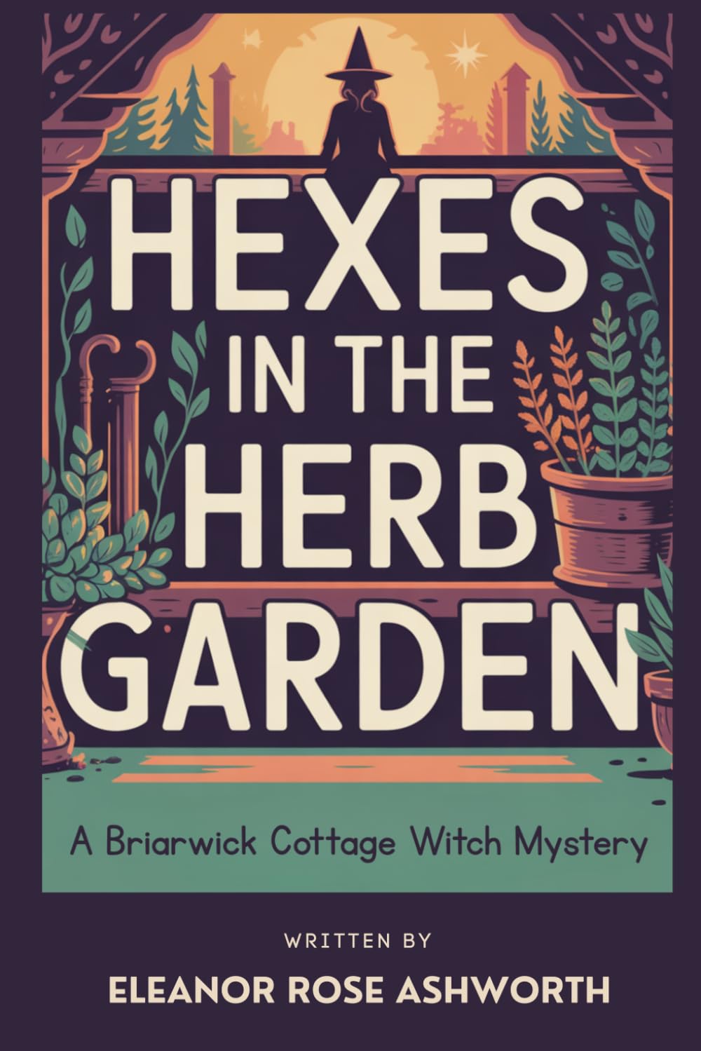 Hexes in the Herb Garden: A Briarwick Cottage Witch Mystery