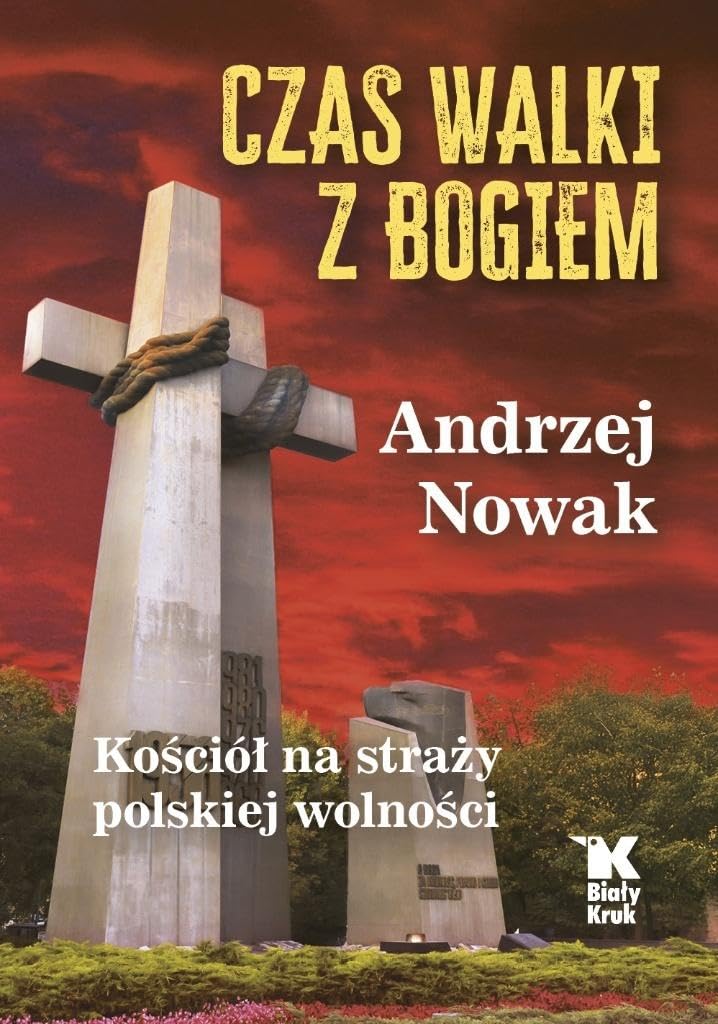 Czas walki z Bogiem: Kościół na straży polskiej wolności