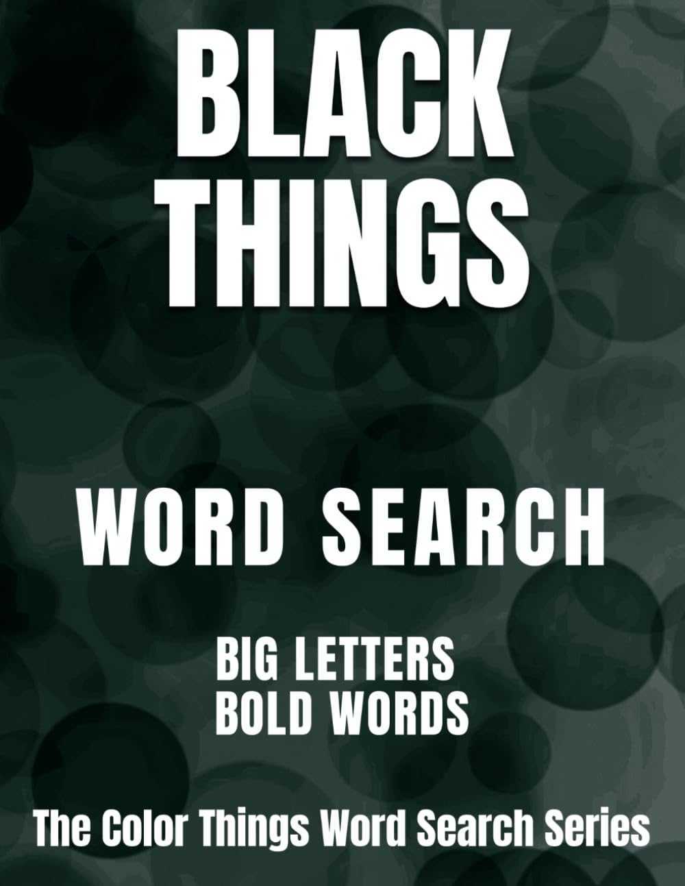 Black Things: BIG LETTERS, BOLD WORDS — A Word Search Book (The Color Things Word Search Series)