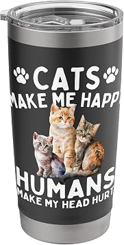 Cats Make Me Happy Humans Make My Head Hurt - Cat Lover Stainless Steel Insulated Tumbler