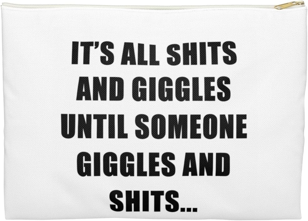 3dRose Its All Shits And Giggles Until Someone Giggles And Shits Black Accessory Pouch Large