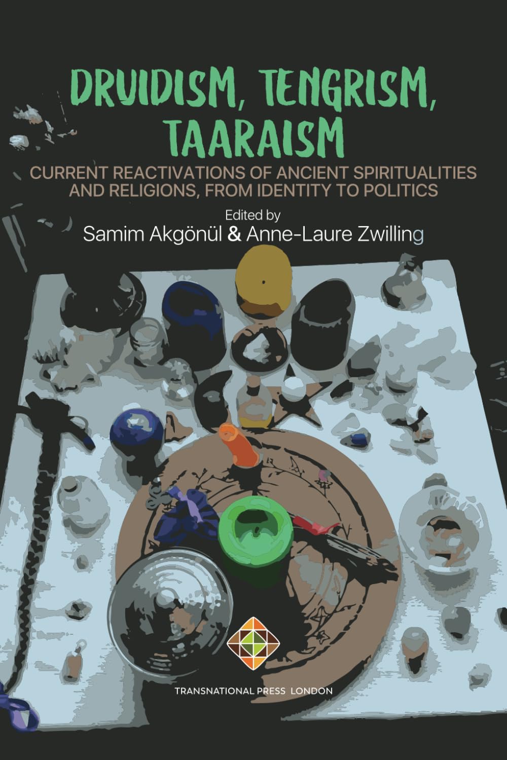 Druidism, Tengrism, Taaraism: Current Reactivations of Ancient Spiritualities and Religions, From Identity to Politics (Religion and International Relations Series)