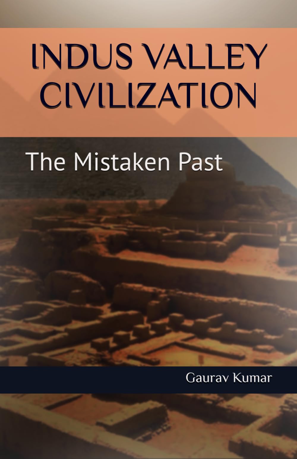 Indus Valley Civilization: The Mistaken Past