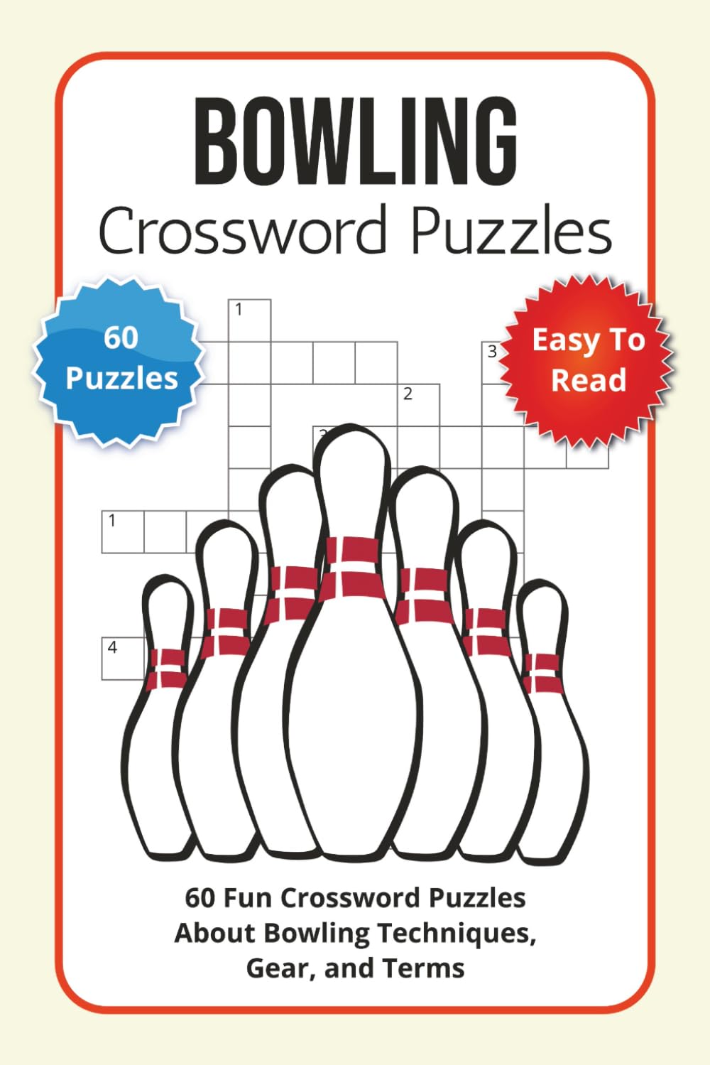 Bowling Crossword Puzzles: 60 Fun Crossword Puzzles About Bowling Techniques, Gear, and Terms