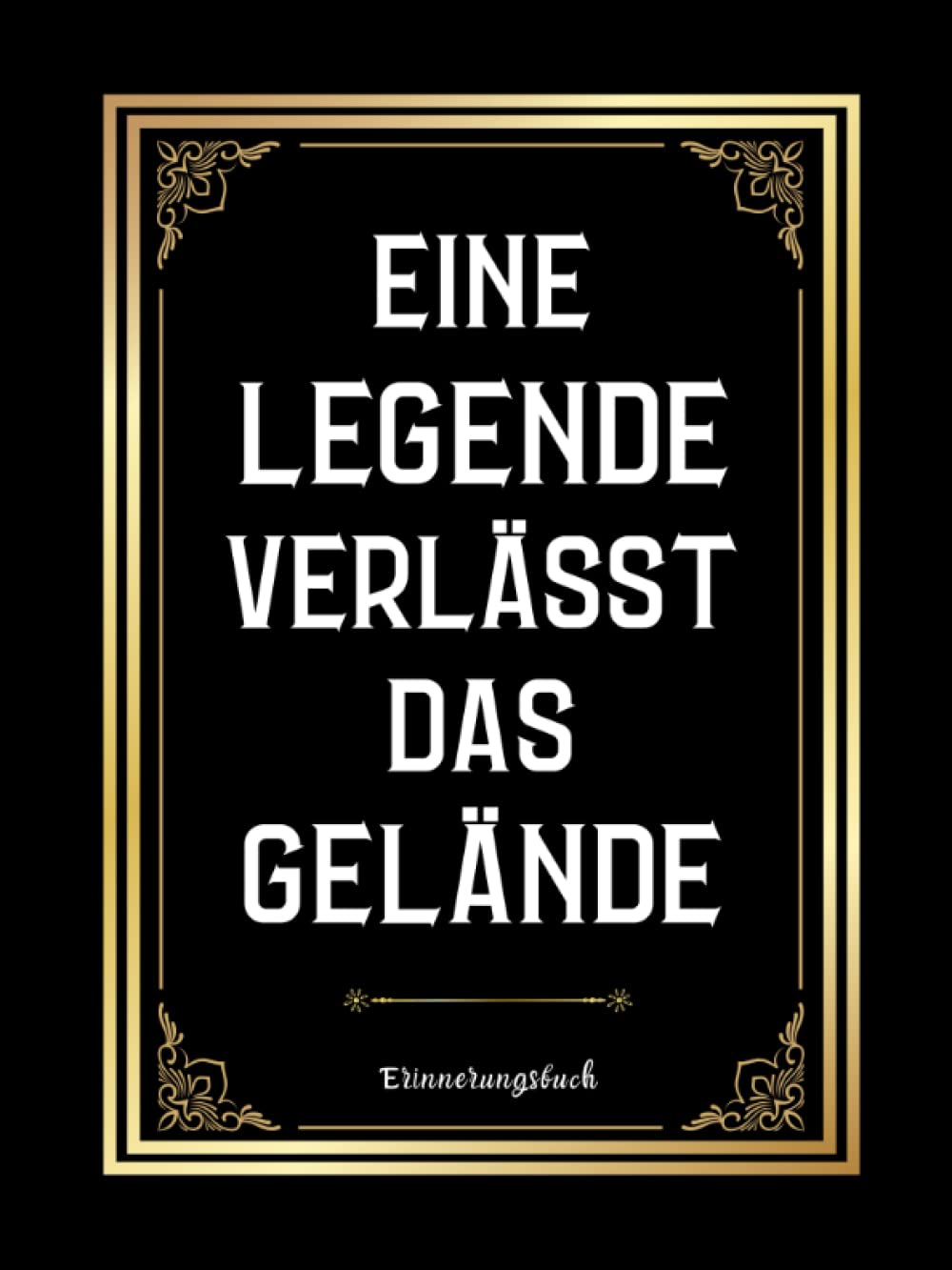 Erinnerungsbuch Zum Selbstgestalten Eine Legende Verlässt Das Gelände Abschiedsgeschenk Rente