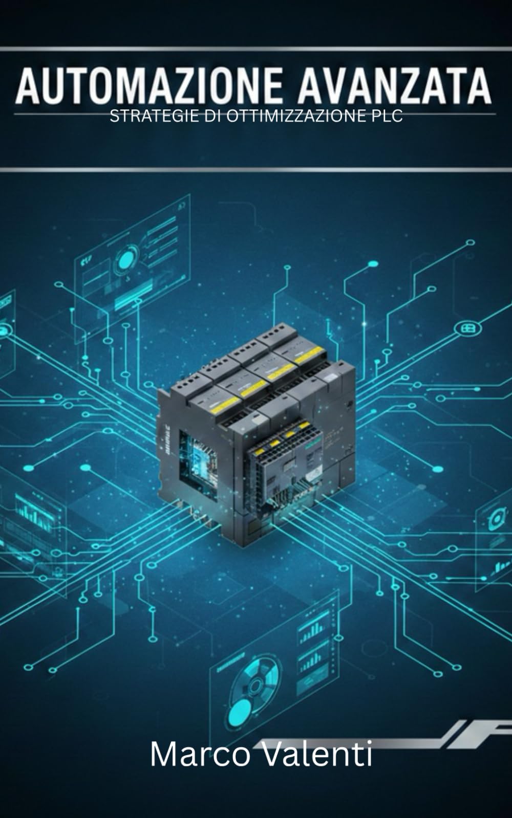 Automazione Avanzata: Strategie di ottimizzazione PLC, comunicazione industriale e casi reali per l'eccellenza operativa