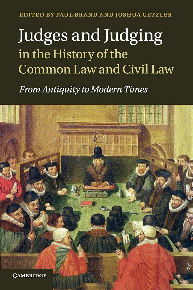 Judges and Judging in the History of the Common Law and Civil Law: From Antiquity to Modern Times