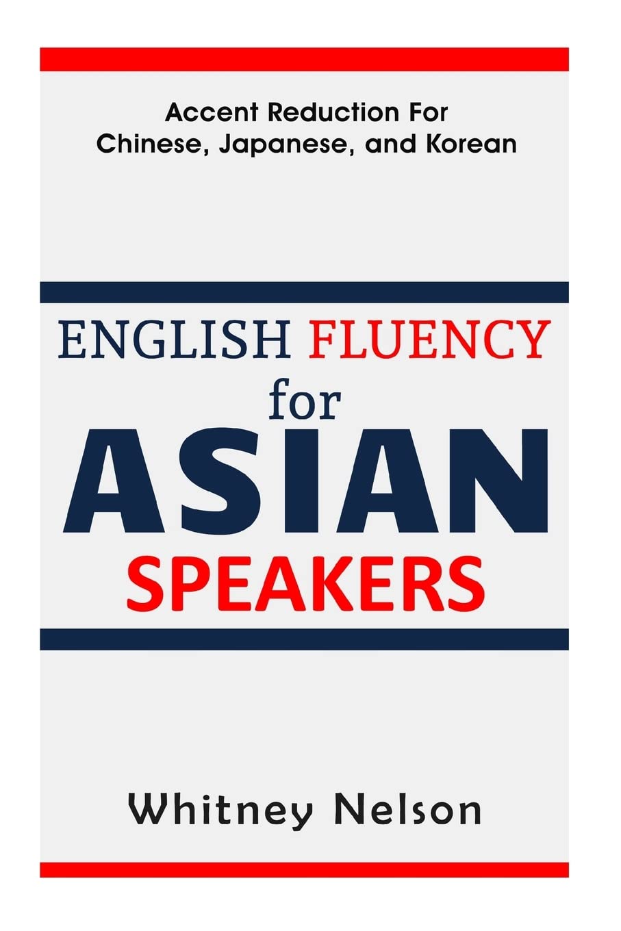 English Fluency For Asian Speakers: Accent Reduction For Chinese, Japanese, and Korean