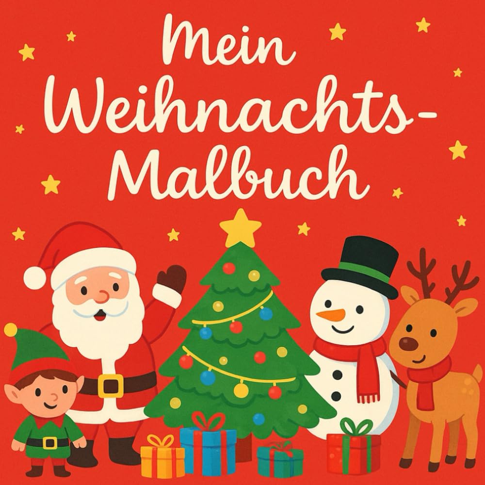 Fröhliche Weihnachten – Malbuch für Kinder,Ausmalbilder mit Rentieren, Schneemännern, Weihnachtsbäumen & mehr: Über 30 liebevoll gestaltete ... zum Ausmalen – perfekt für Kinder ab 4 Jahren
