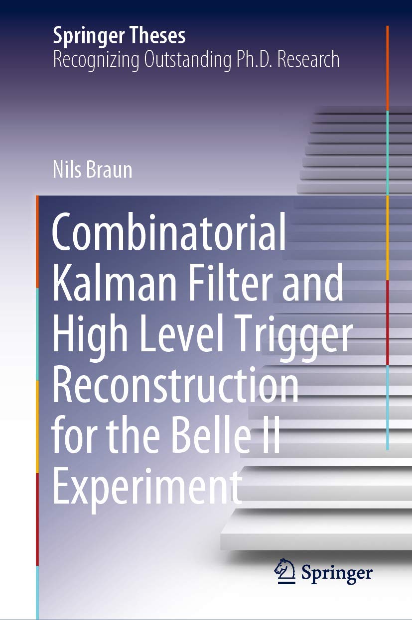Combinatorial Kalman Filter and High Level Trigger Reconstruction for the Belle II Experiment (Springer Theses)