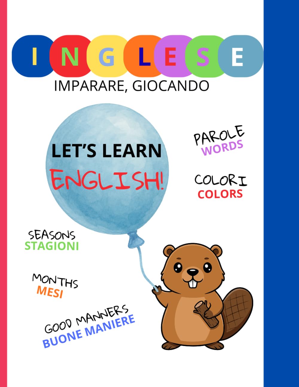 INGLESE: IMPARARE, GIOCANDO. Prime parole, numeri, mesi, colori e buone maniere in inglese