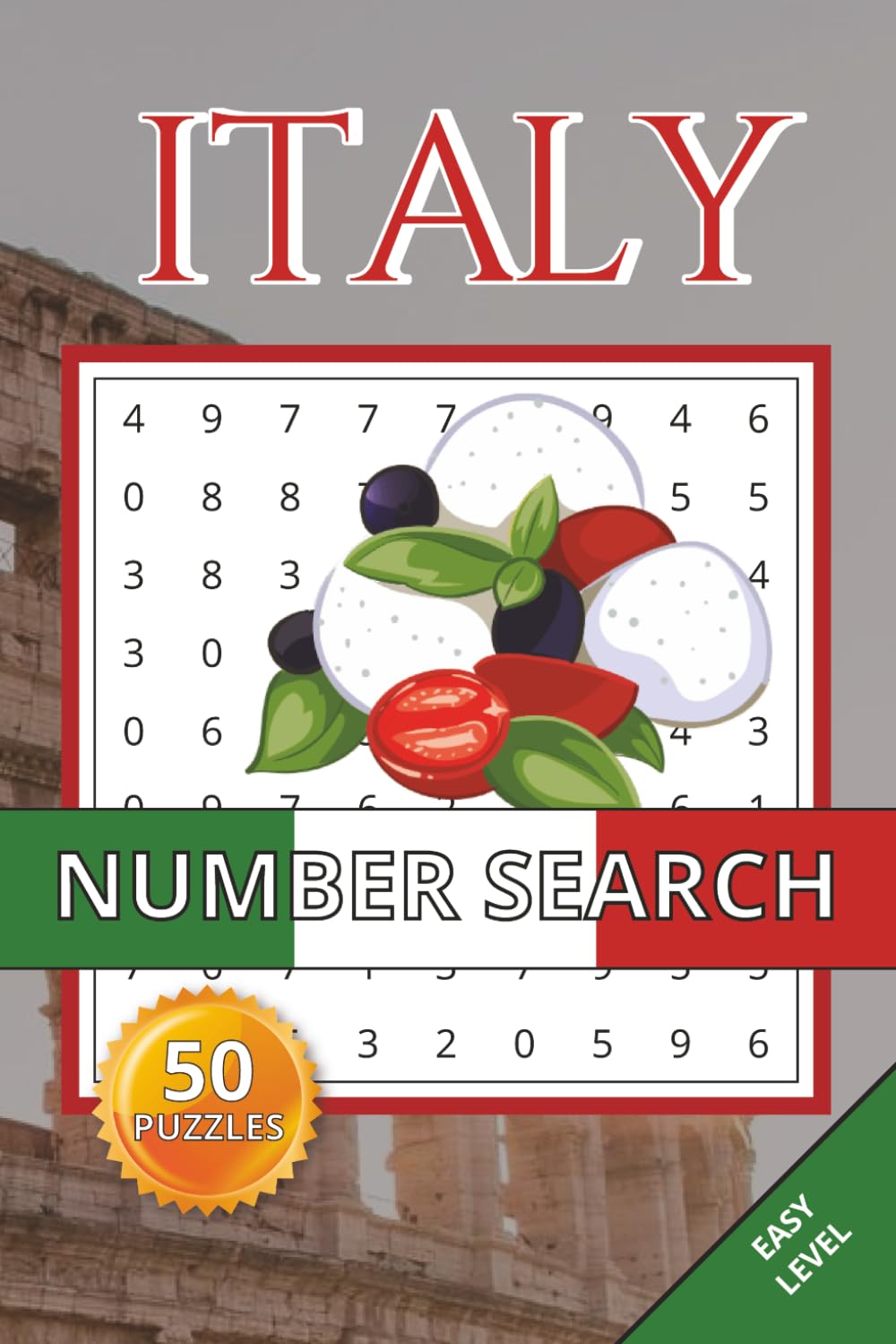 Italy Number Search Book: 50 Easy Number Puzzles Inspired by Italy’s Culture, Landscapes & Everyday Life | Relaxing Number Puzzle Games for Adults, Seniors and Teens (italy puzzle collection)