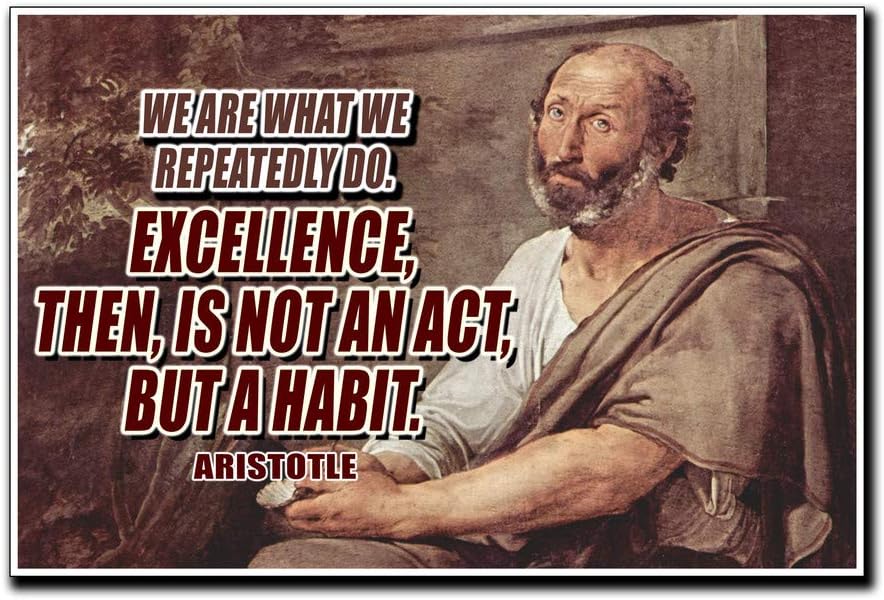 Aristotle Poster Quote "We Are What We Repeatedly Do. Excellence, Then, is Not an Act, But a Habit." Motivational Educational Inspirational 12-Inches by 18-Inches Print Wall Art CAP00093