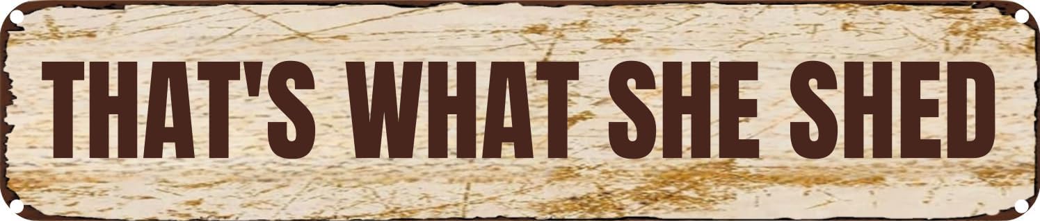 Vintage Tin Sign Retro Metal Wall Decor THAT'S WHAT SHE SHED Rustic Aluminum Plaque for Home,Bar,Kitchen,Garage,Man Cave 4x16 Inch