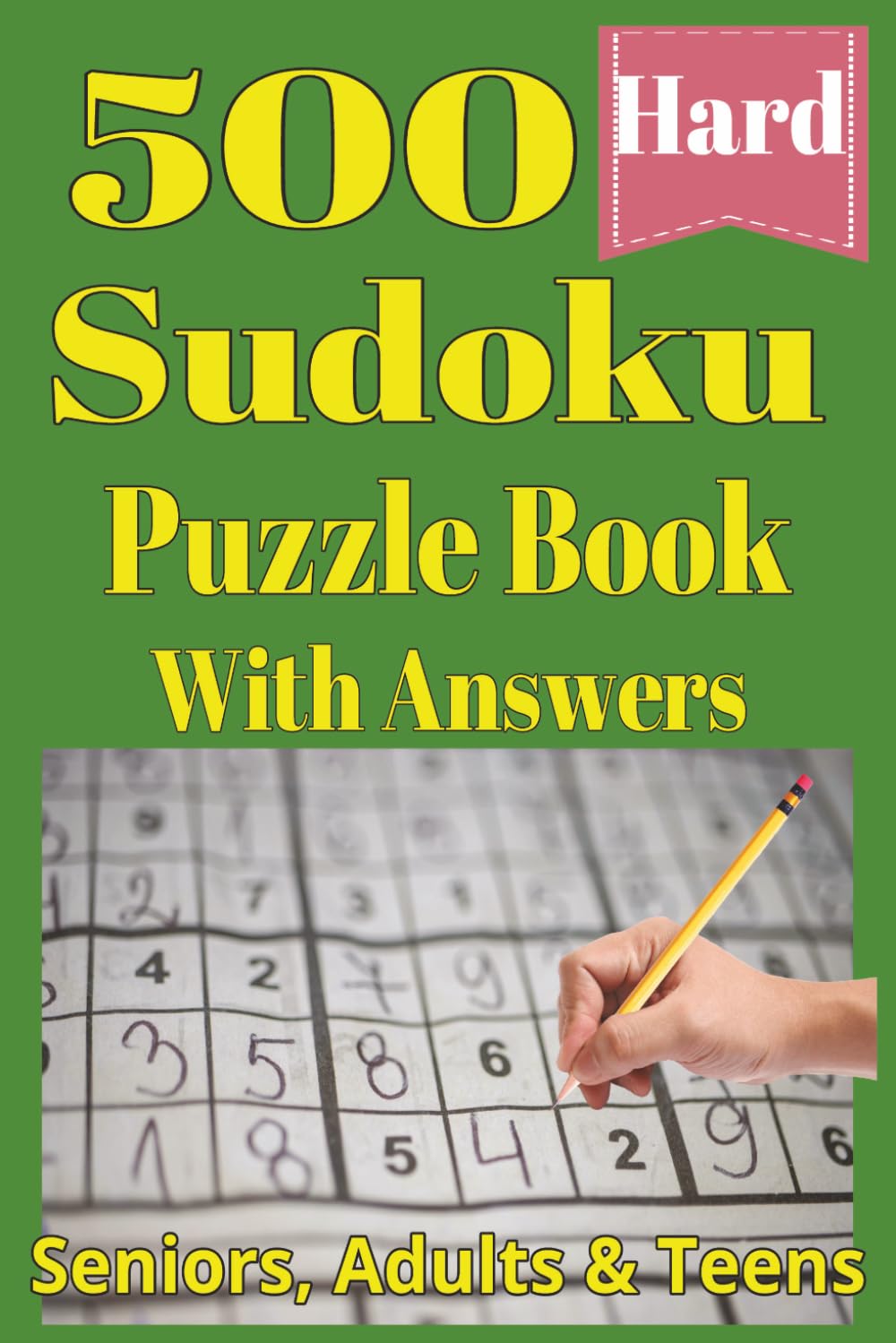 500 Sudoku Puzzle Book with Answers: Sudoku Puzzles for Adults, Seniors and teens Hard Difficulty | 500 Puzzles & Solutions | Perfect Gift for Puzzle ... holidays or relaxation | Brain games