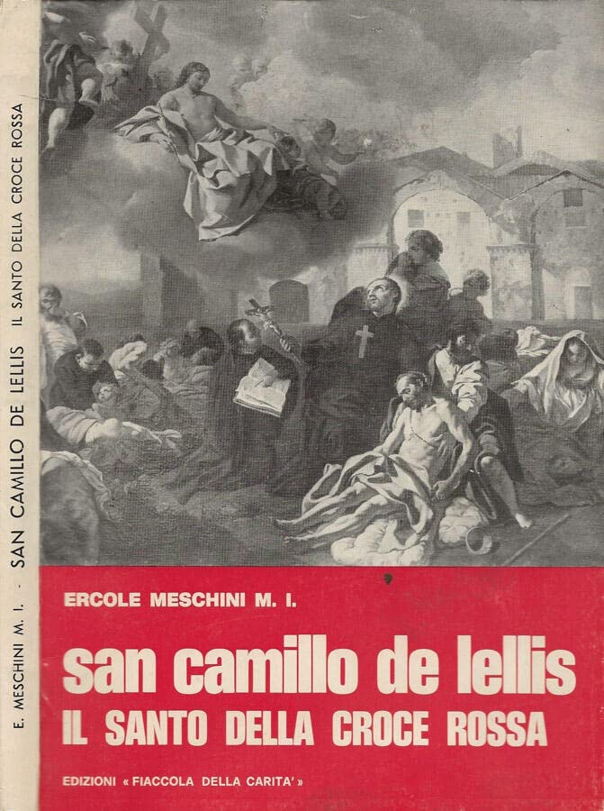 San Camillo de Lellis. Il santo della croce rossa.