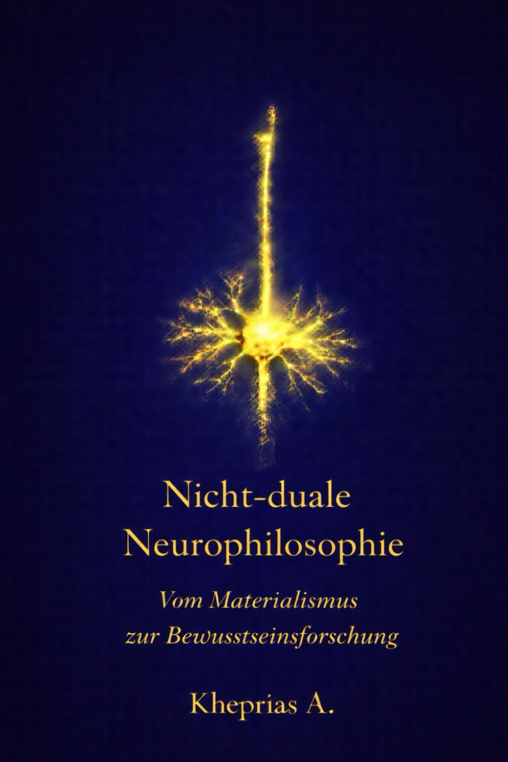 Neurophilosophie der Nicht-Dualität: Vom Kollaps des Materialismus zur Technologie des Bewusstseins (T-Reality – Philosophie des Geistes und Neurophilosophie)