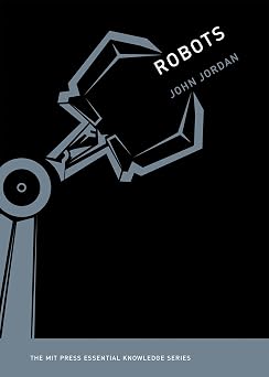 Robots The MIT Press Essential Knowledge series