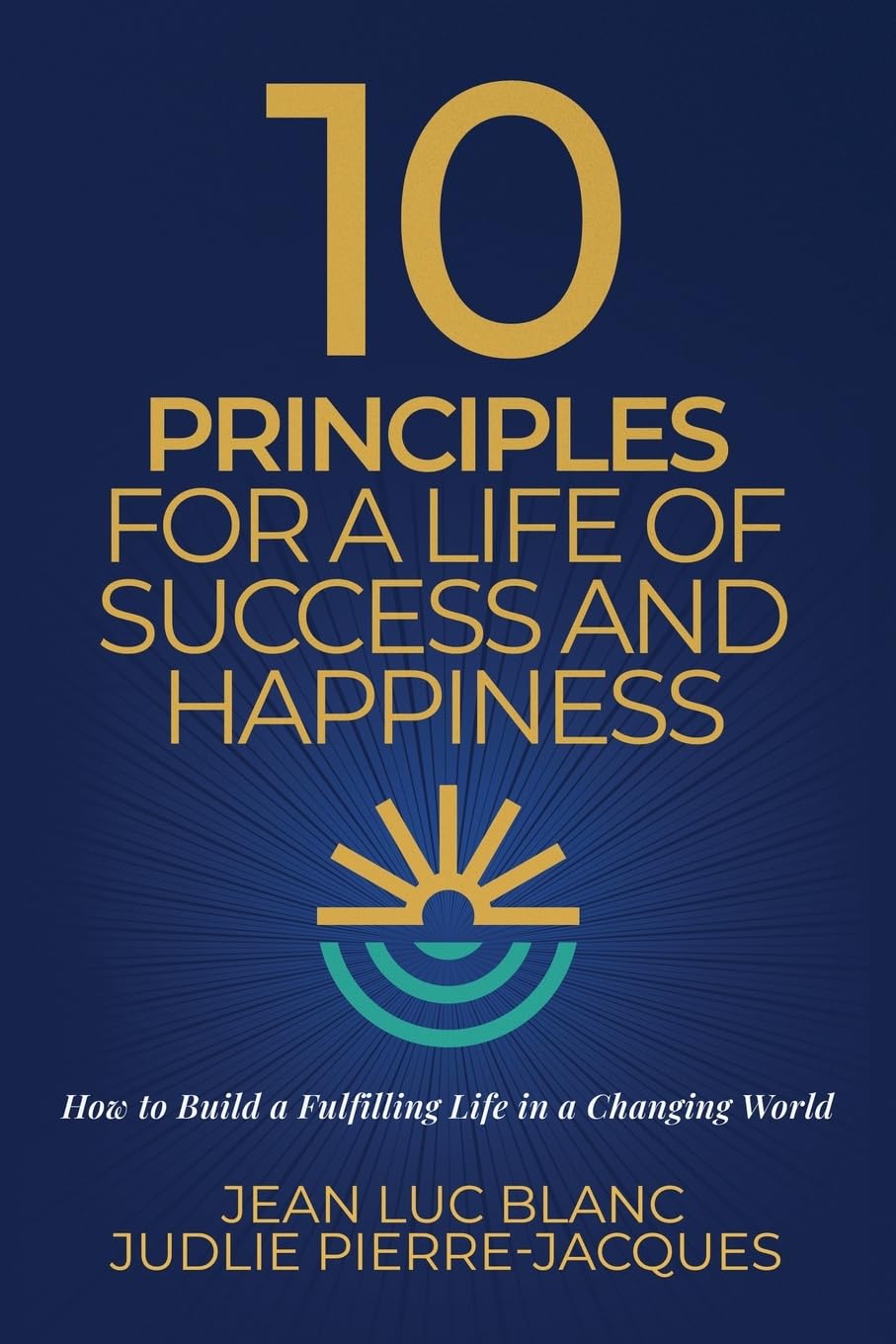10 Principles for a Life of Success and Happiness