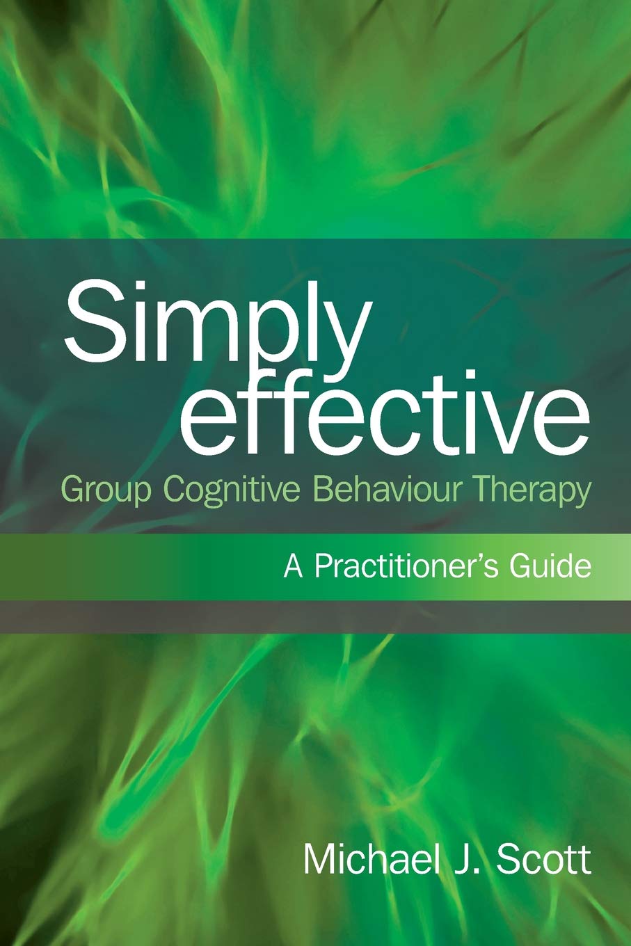 Simply Effective Group Cognitive Behaviour Therapy: A Practitioner's Guide
