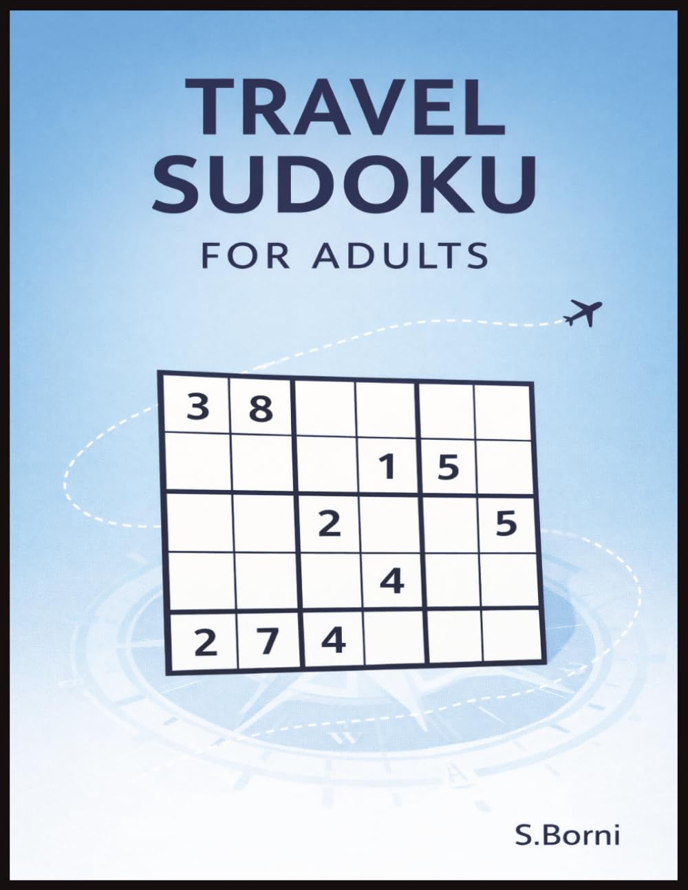 Travel Sudoku for Adults: A Practical Puzzle Companion for Journeys, Vacations, and Time on the Move