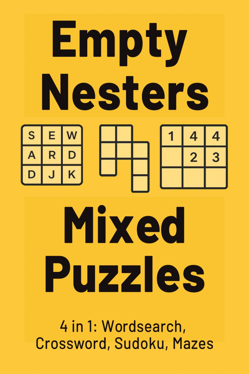 Empty Nesters Mixed Puzzle Book: 4-in-1 Word Search, Crossword, Sudoku and Mazes for Relaxation and Brain Fun