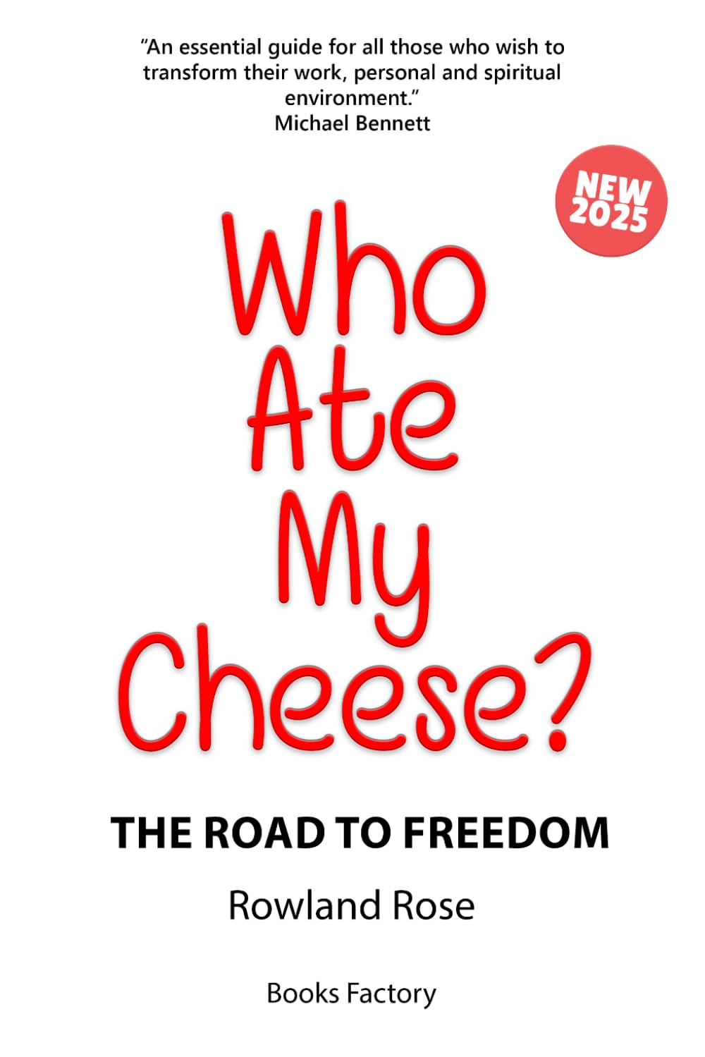 WHO ATE MY CHEESE?: The Road to Freedom: 1