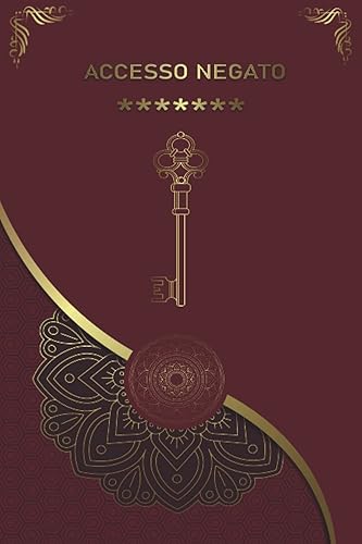 Le Mie Password: Accesso Negato , Quaderno Delle Password per non dimenticaire ed organizzare fino a 312 password in ordine alfabetico