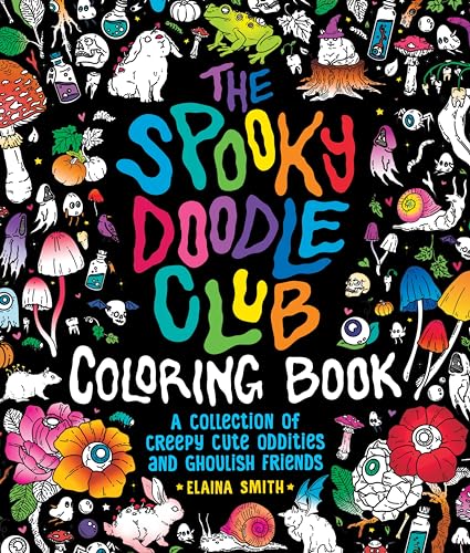 The Spooky Doodle Club Coloring Book: A Collection of Creepy-Cute Oddities and Ghoulish Friends