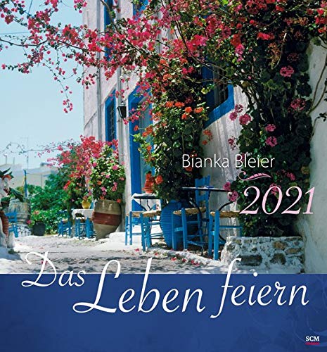 Preisvergleich Produktbild Das Leben feiern 2021 - Wandkalender