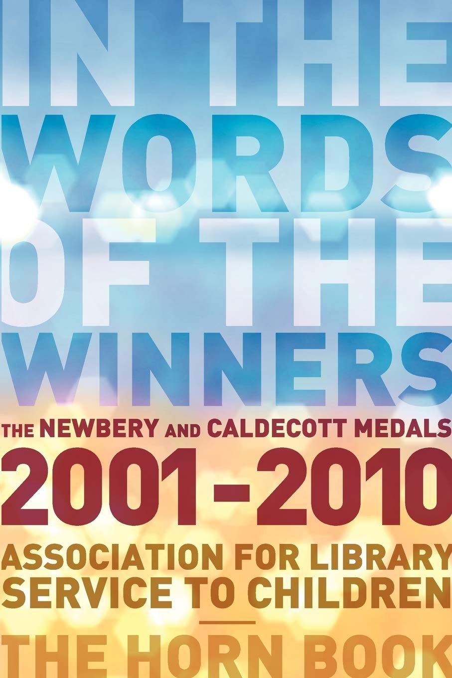 In the Words of the Winners: The Newbery and Caldecott Medals 2001-2010