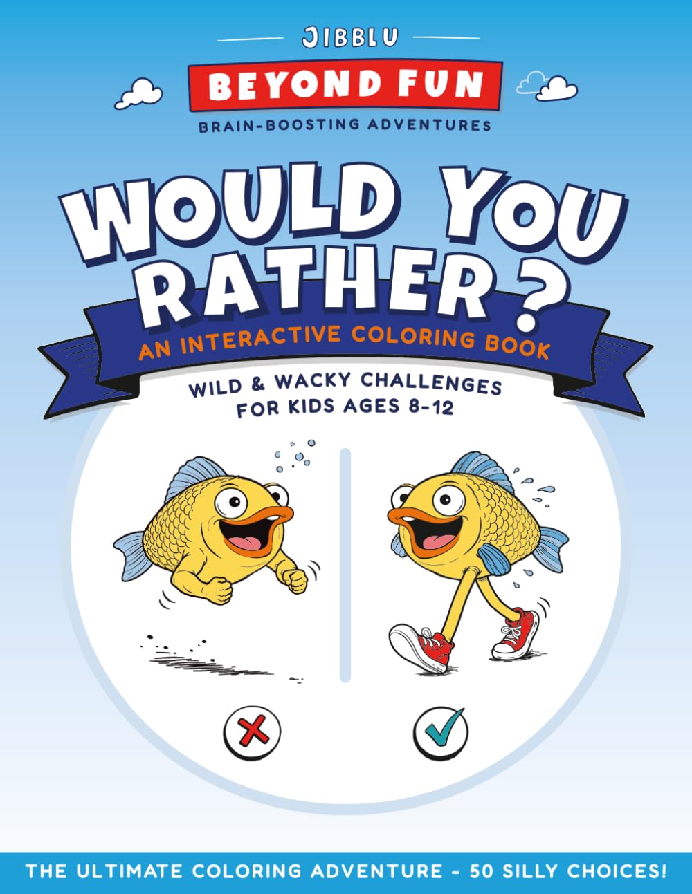 Would You Rather? An Interactive Coloring Book: Wild & Wacky Challenges For Kids Ages 8-12 (Beyond Fun Brain-Boosting Adventures)