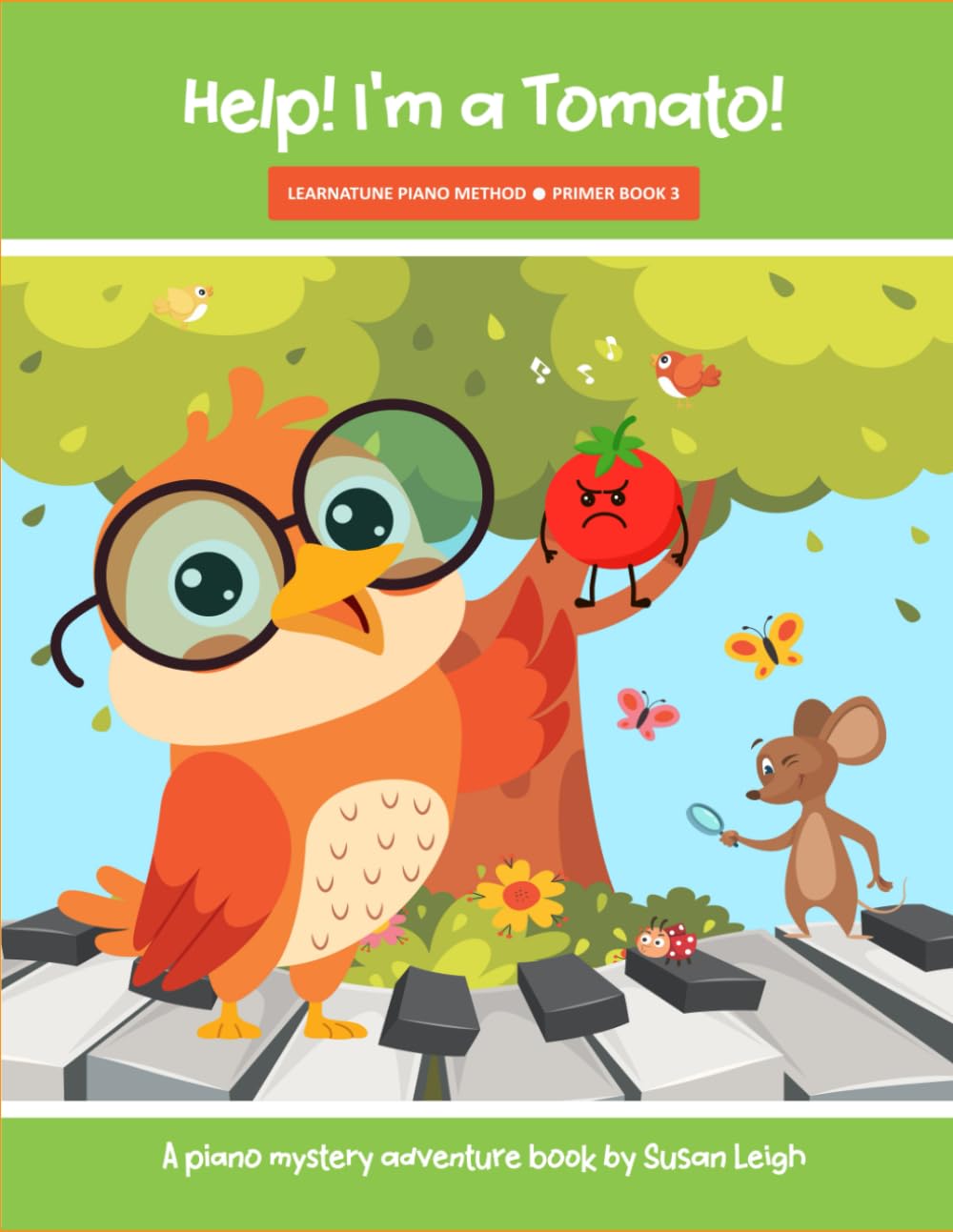 Help! I'm a Tomato!: A piano mystery adventure book (Learnatune Piano Method)
