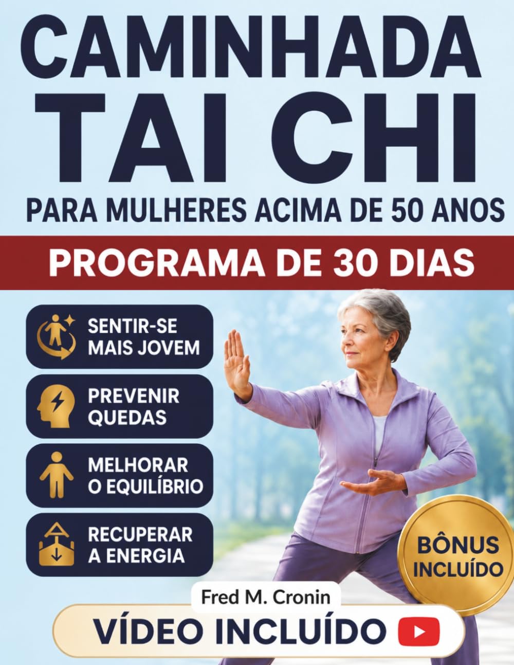 CAMINHADA TAI CHI PARA MULHERES ACIMA DE 50 ANOS: Melhore o equilíbrio, aumente a energia, aprimore a flexibilidade e fortaleça o bem-estar físico e mental com movimentos suaves diários