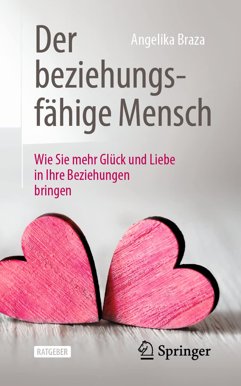 Angelika Braza + Buch + Der beziehungsfähige Mensch: Wie Sie mehr Glück und Liebe in Ihre Beziehungen bringen