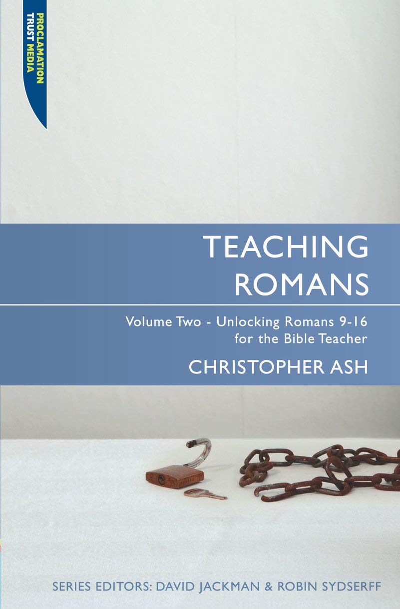 Teaching Romans Volume 2 Proclamation Trust Volume 2 Unlocking Romans 9-16 fo...