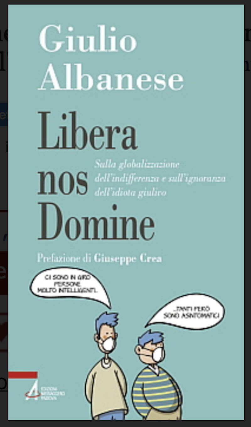 Libera Nos Domine. Sulla Globalizzazione Dell'indifferenza E Sull'ignoranza Dell'idiota Giulivo - 4