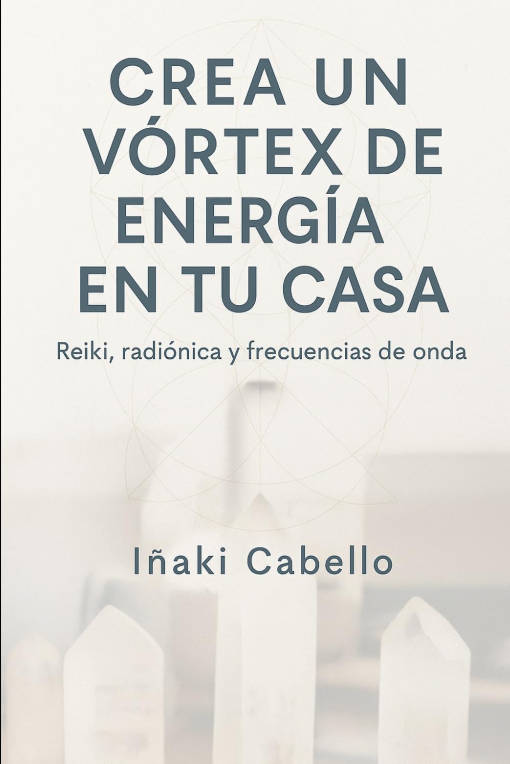 CREA UN VORTEX DE ENERGIA: GUIA DE APLICACION PRACTICA DE REIKI , CRISTALES RADIONICA Y FRECUENCIAS DE ONDA: 2 (hazlo fácil energia)