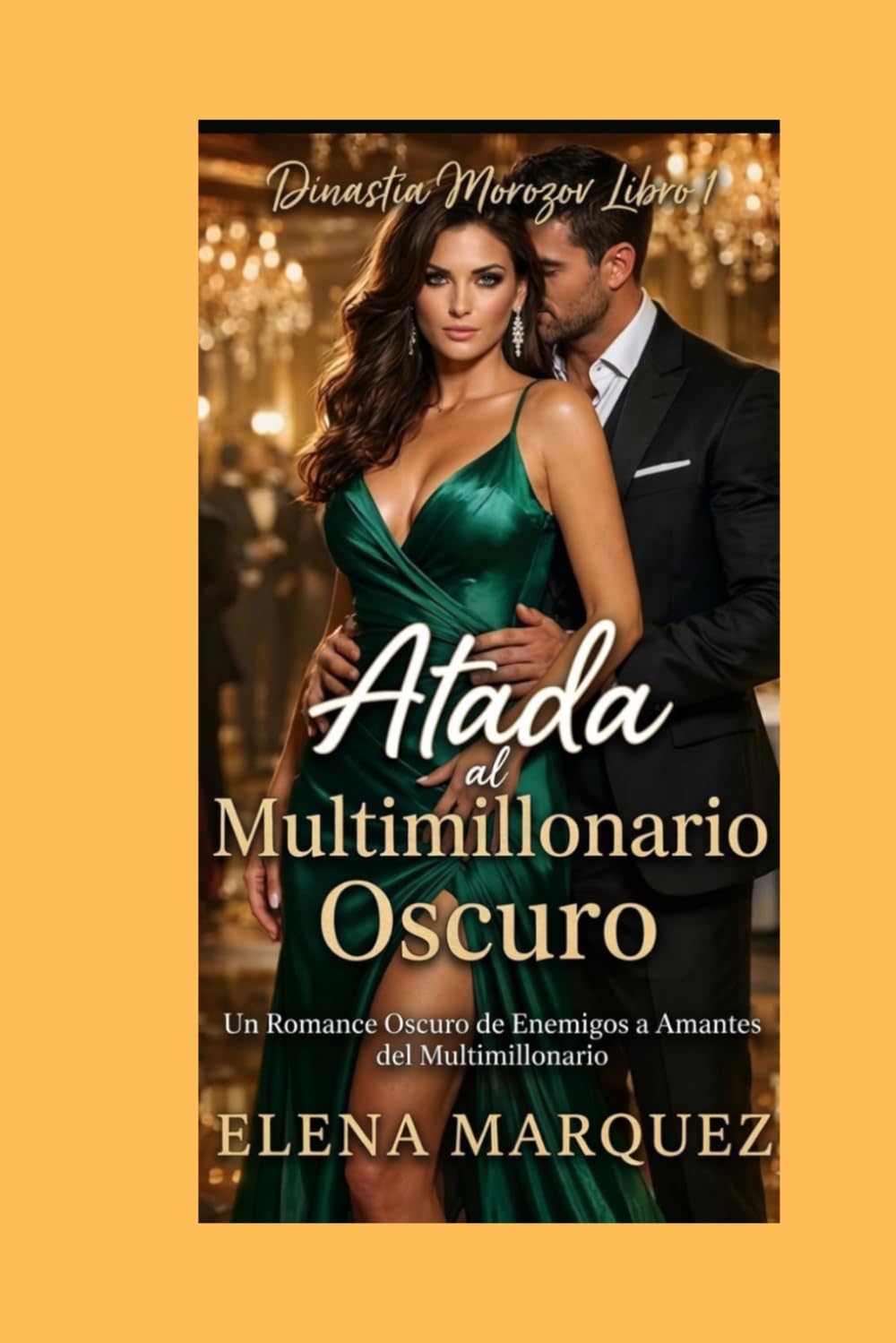 Atada al Multimillonario Oscuro: Un Romance Oscuro de Enemigos a Amantes del Multimillonario (Dinastía Morozov Libro 1)