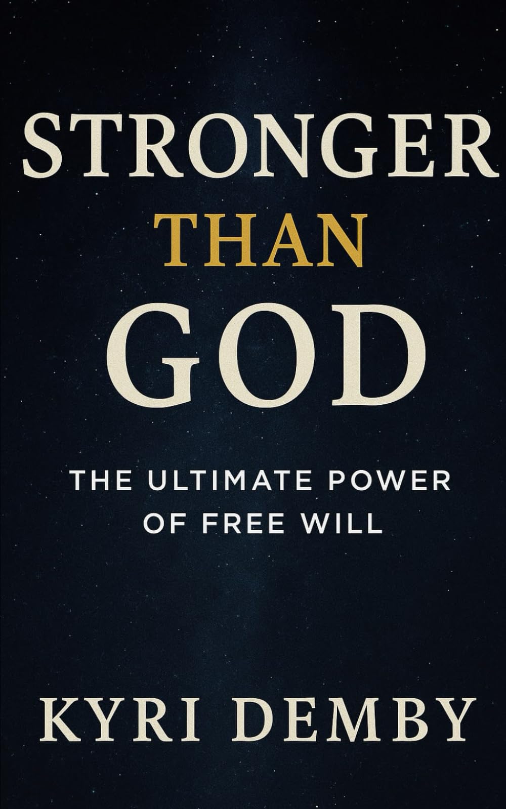 Stronger Than God: The Ultimate Power of Free Will